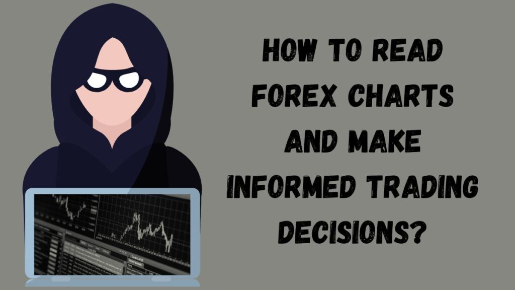 How To Read Forex Charts And Make Informed Trading Decisions