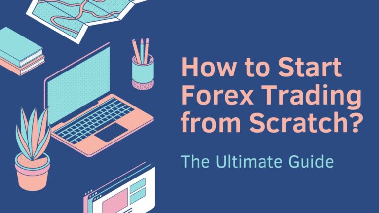 The Ultimate Guide: How to Start Forex Trading from Scratch?