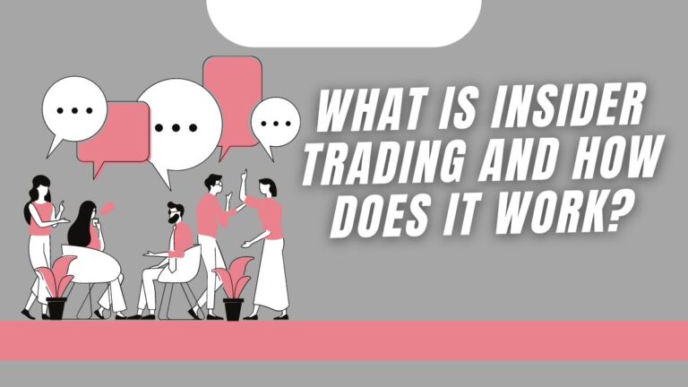 What is Insider Trading and How Does It Work? Understanding the Basics